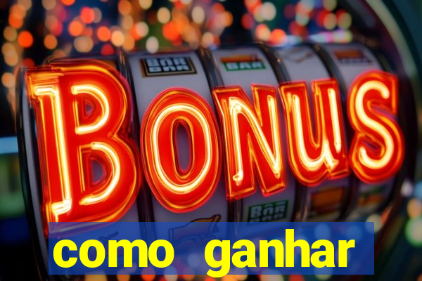 como ganhar dinheiro nos slots